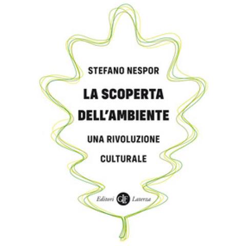 Stefano Nespor - La Scoperta Dell'ambiente. Una Rivoluzione Culturale - Foto 2