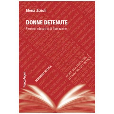 Elena Zizioli - Donne Detenute. Percorsi Educativi Di Liberazione - Foto 1