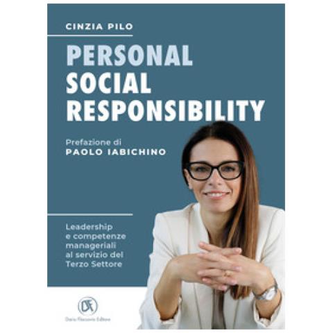 Cinzia Pilo - Personal Social Responsibility. Leadership E Competenze Manageriali Al Servizio Del Terzo Settore - Foto 2