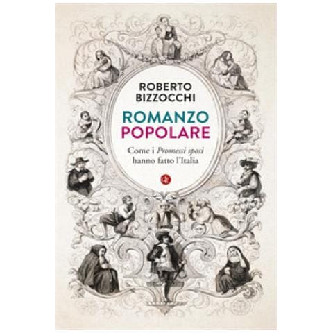 Roberto Bizzocchi - Romanzo Popolare. Come I «promessi Sposi» Hanno Fatto L'italia - Foto 1