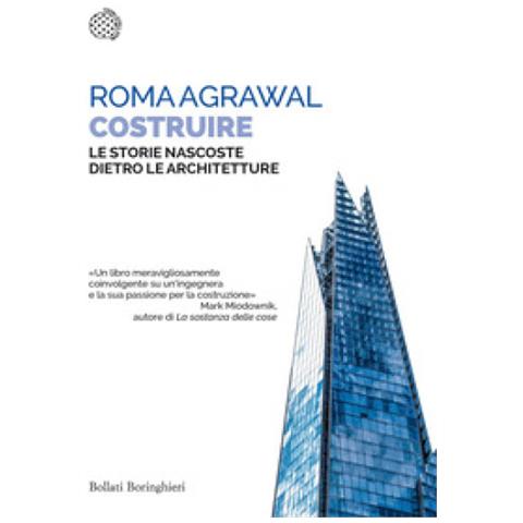 Roma Agrawal - Costruire. Le Storie Nascoste Dietro Le Architetture - Foto 1