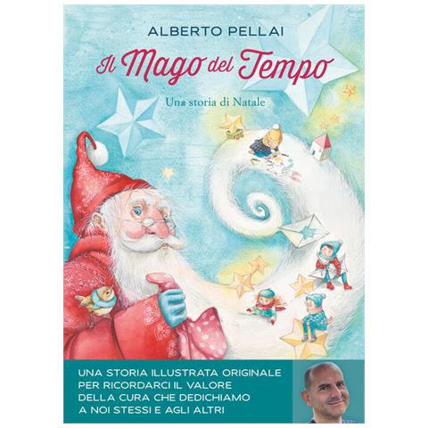 Alberto Pellai - Il mago del tempo. Una storia di Natale. Ediz. a colori - Foto 1