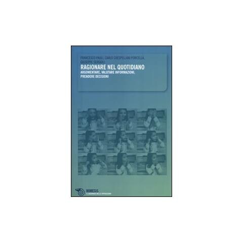 Francesco Paoli - Ragionare nel quotidiano. Argomentare, valutare informazioni, prendere decisioni - Foto 2