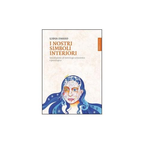 Lidia Fassio - I nostri simboli interiori. Introduzione all'astrologia umanistica e psicologica - Foto 1