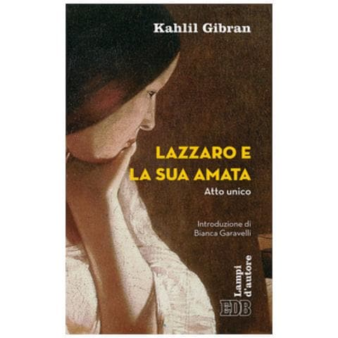 Kahlil Gibran - Lazzaro e la sua amata. Atto unico - Foto 1