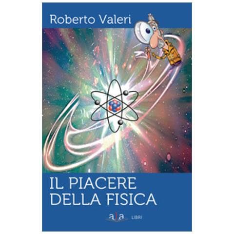 Roberto Valeri - Il Piacere Della Fisica - Foto 1