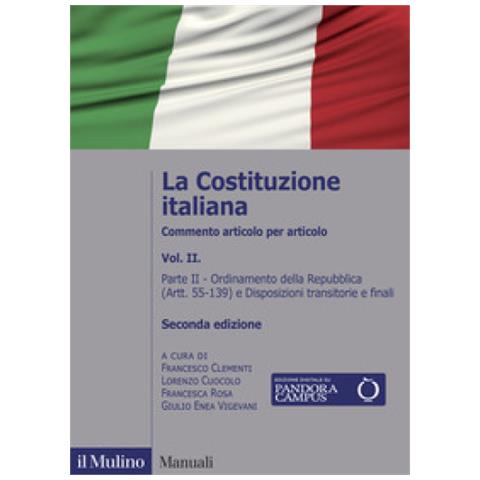 Francesco Clementi - La Costituzione italiana. Commento articolo per articolo. Vol. 2: Ordinamento della Repubblica (Artt. 55-139) e Disposizioni transitorie e finali - Foto 1