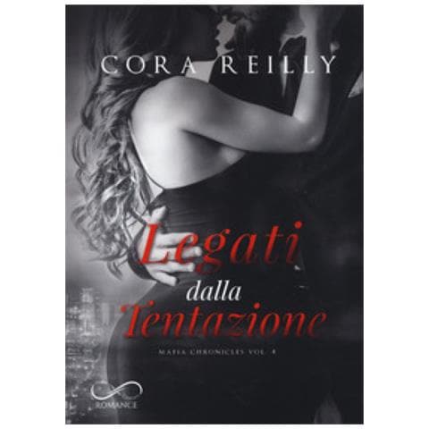 Cora Reilly - Legati Dalla Tentazione. Mafia Chronicles. 4. - Foto 1