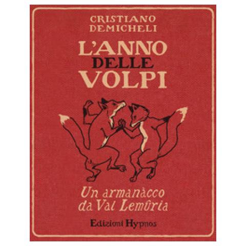 Cristiano Demicheli - L'anno Delle Volpi. Un Armanacco Da Val Lemuria - Foto 1