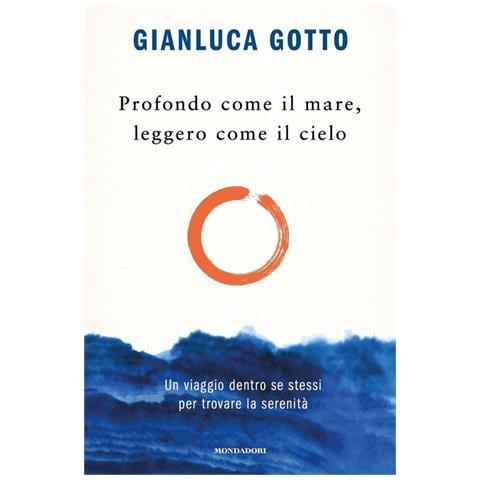 Gianluca Gotto - Profondo Come Il Mare, Leggero Come Il Cielo. Un Viaggio Dentro Se Stessi Per Trovare La Serenità - Foto 2