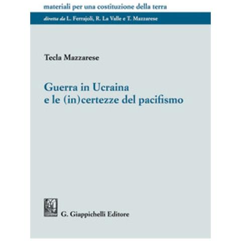 Tecla Mazzarese - Guerra In Ucraina E Le (in) certezze Del Pacifismo - Foto 1