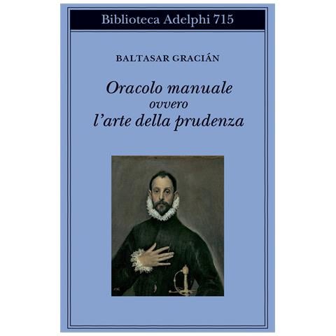Baltasar Gracián - Oracolo manuale ovvero l'arte della prudenza - Foto 1