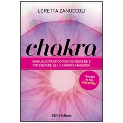 Loretta Zanuccoli - Chakra. Manuale pratico per conoscere e potenziare i 12 chakra principali - Foto 2