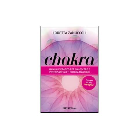 Loretta Zanuccoli - Chakra. Manuale pratico per conoscere e potenziare i 12 chakra principali - Foto 1