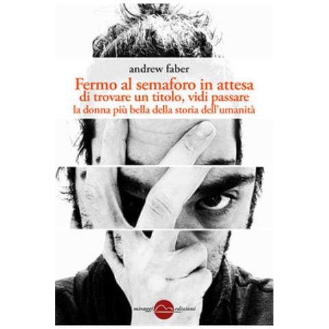 Andrew Faber - Fermo Al Semaforo In Attesa Di Trovare Un Titolo Vidi Passare La Donna. . . - Disponibile dal 04/07/2018 - Foto 2