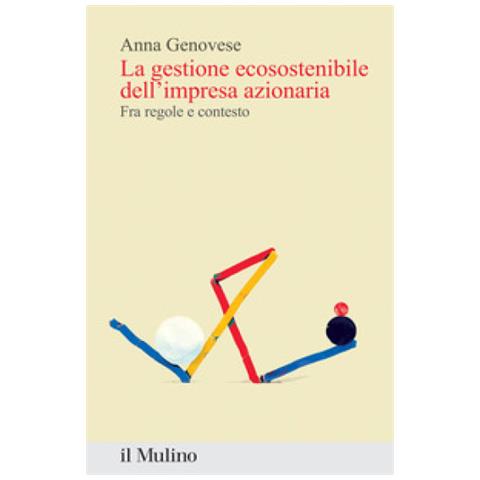 Anna Genovese - La Gestione Ecosostenibile Dell'impresa Azionaria. Fra Regole E Contesto - Foto 1