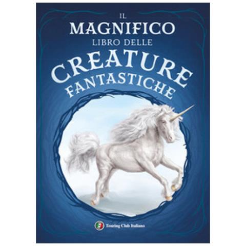 Tom Jackson - Il Magnifico Libro Delle Creature Fantastiche - Foto 1