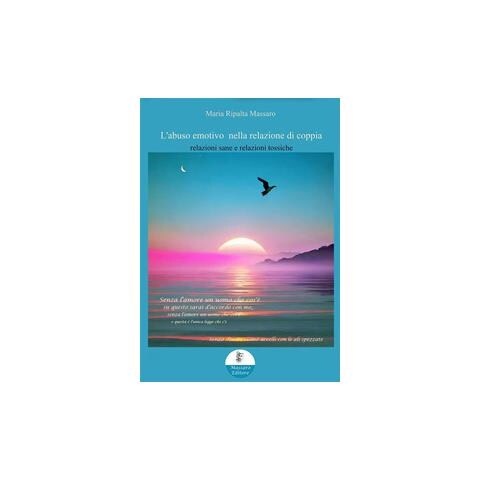Ripalta Maria Massaro - L'abuso emotivo nella relazione di coppia. Relazioni sane e relazioni tossiche - Foto 1