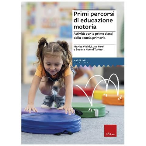 Marisa Vicini - Primi percorsi di educazione motoria. Attività per le prime classi della scuola primaria - Foto 1