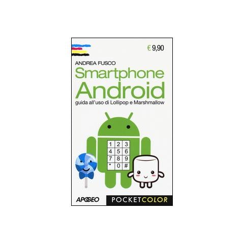 Andrea Fusco - Smartphone Android. Guida all'uso di Lollipop e Marshmallow - Foto 2
