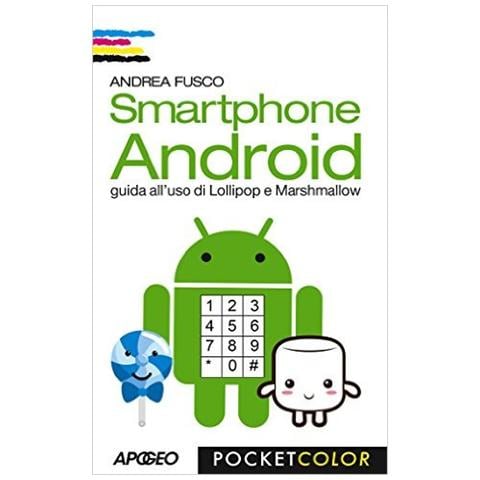 Andrea Fusco - Smartphone Android. Guida all'uso di Lollipop e Marshmallow - Foto 1