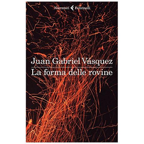 Juan Gabriel Vásquez - La forma delle rovine - Foto 2