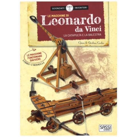 Chiara Covolan - Le macchine di Leonardo da Vinci. La catapulta e la balestra. Scienziati e inventori. Con 2 gadget - Foto 1
