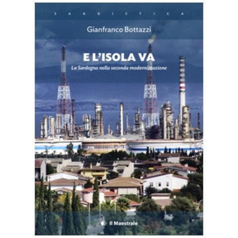 Gianfranco Bottazzi - E L'isola Va. La Sardegna Nella Seconda Modernizzazione - Foto 1