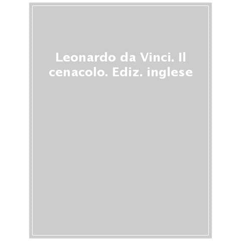 Domenico Laurenza - Leonardo da Vinci. Il Cenacolo. Ediz. inglese - Foto 1