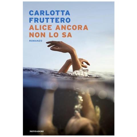 Carlotta Fruttero - Alice ancora non lo sa - Foto 1