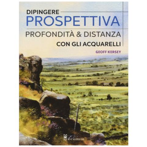 Geoff Kersey - Dipingere Prospettiva, Profondità E Distanza Con Gli Acquarelli. Ediz. A Colori - Foto 1