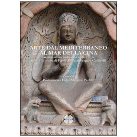 M. Paolillo - Arte dal Mediterraneo al mar della Cina. Genesi ed incontri di scuole e stili. Scritti in onore di Paola Mortari Vergara Caffarelli - Foto 1