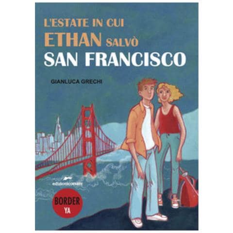 Gianluca Grechi - L'estate In Cui Ethan Salvò San Francisco - Foto 1