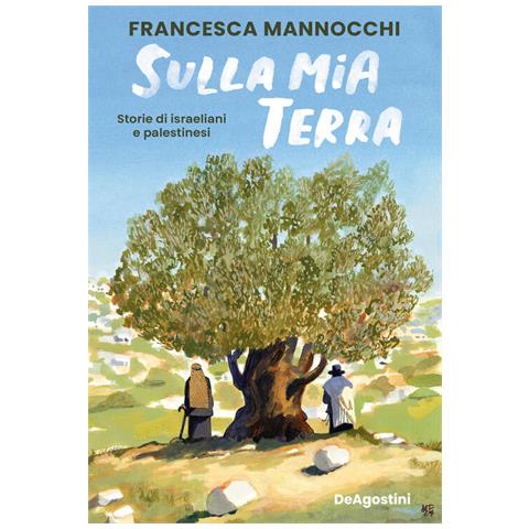 Francesca Mannocchi - Sulla mia terra. Storie di israeliani e palestinesi - Foto 1