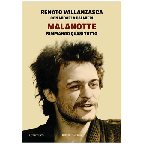 Renato Vallanzasca - Malanotte. Rimpiango quasi tutto - Foto 1