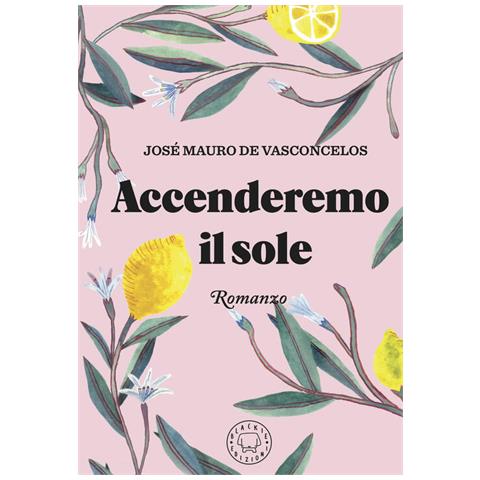 José Mauro De Vasconcelos - Accenderemo il sole - Foto 1