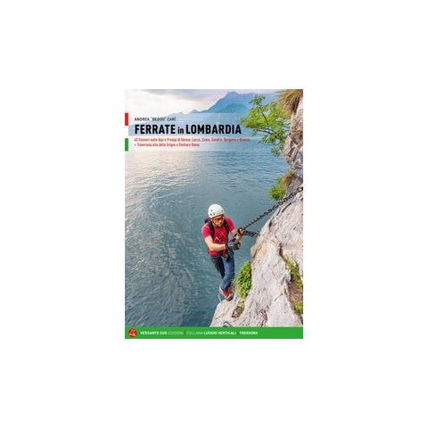 Andrea Carì - Ferrate in Lombardia. 40 itinerari sulle Alpi e Prealpi nelle province di Varese, Lecco, Como, Sondrio, Bergamo e Brescia - Foto 1