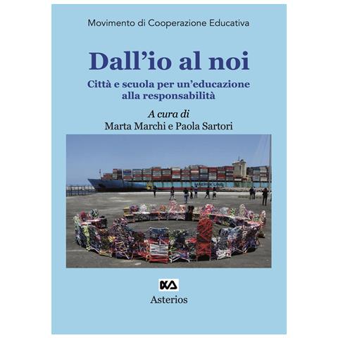 Marta Marchi - Dall'io al noi. Città e scuola per un'educazione alla responsabilità - Foto 1