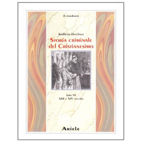 Karlheinz Deschner - Storia criminale del cristianesimo. Vol. 7: XIII e XIV Secolo. dall'Imperatore Enrico VI (1190) all'Imperatore Ludovico IV di Baviera (1347) - Foto 1