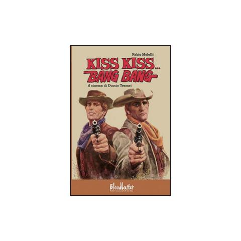 Fabio Melelli - Kiss kiss...Bang bang. Il cinema di Duccio Tessari - Foto 2