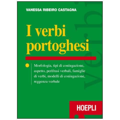 Vanessa Ribeiro Castagna - I verbi portoghesi. Morfologia, tipi di coniugazione, aspetto, perifrasi verbali, famiglie di verbi, modelli di coniugazione, reggenza verbale - Foto 1