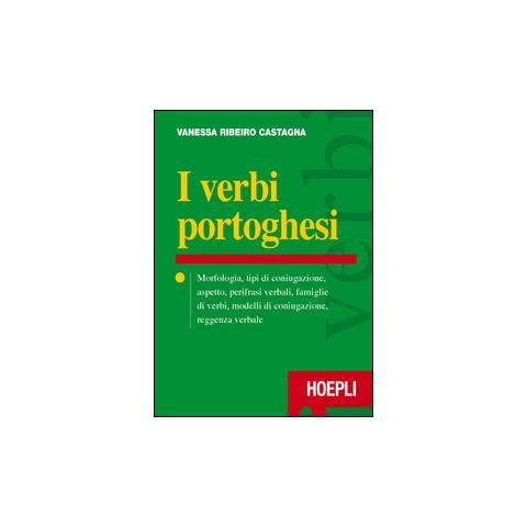 Vanessa Ribeiro Castagna - I verbi portoghesi. Morfologia, tipi di coniugazione, aspetto, perifrasi verbali, famiglie di verbi, modelli di coniugazione, reggenza verbale - Foto 2