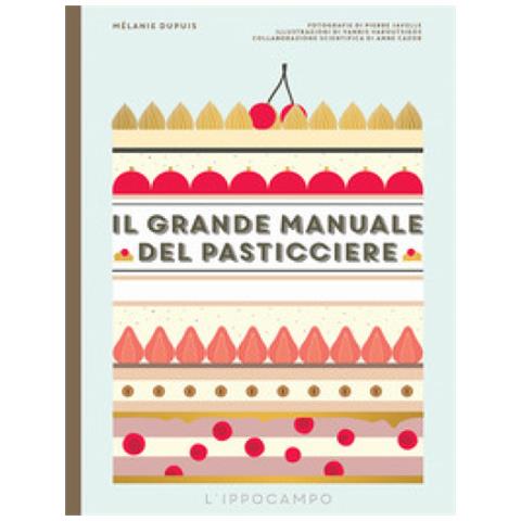 Mélanie Dupuis - Il grande manuale del pasticciere - Foto 1