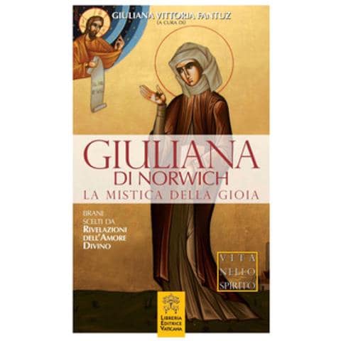 Giuliana Vittoria Fantuz - Giuliana di Norwich. La mistica della gioia - Foto 1