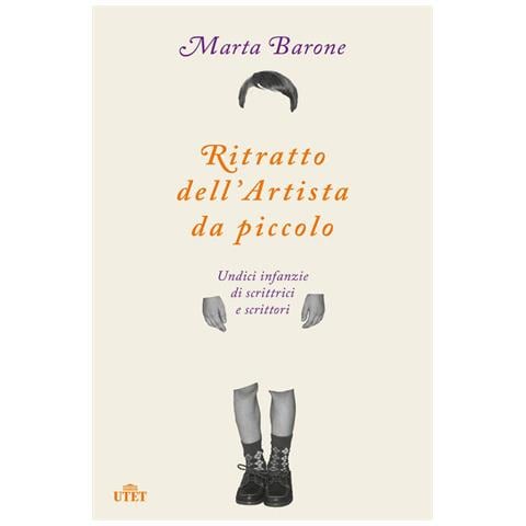 Marta Barone - Ritratto Dell'artista Da Piccolo. Undici Infanzie Di Scrittrici E Scrittori - Foto 2