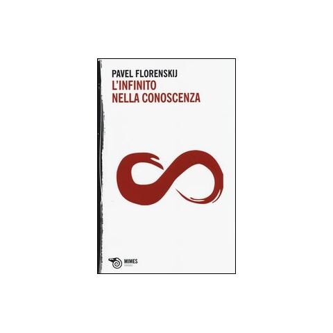 Pavel Aleksandrovic Florenskij - L'infinito nella conoscenza - Foto 1