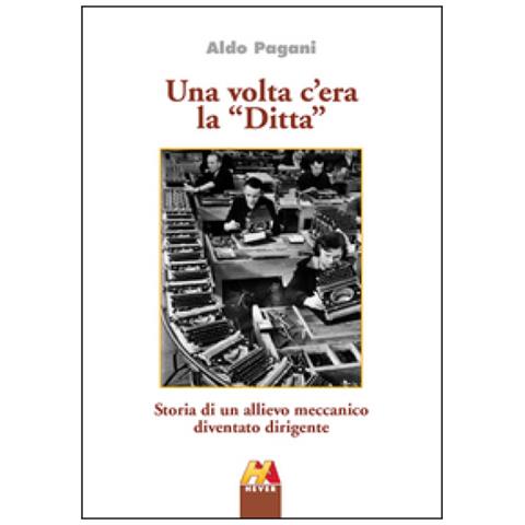 Una volta c'era la «Ditta». Storia di un allievo meccamico diventato dirigente - Foto 2