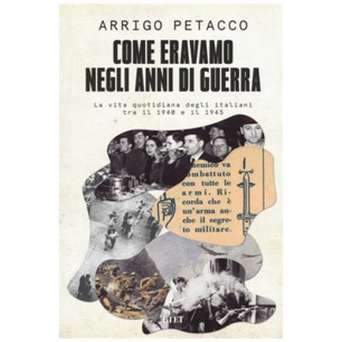 Arrigo Petacco - Come eravamo negli anni di guerra. La vita quotidiana degli italiani tra il 1940 e il 1945 - Foto 2