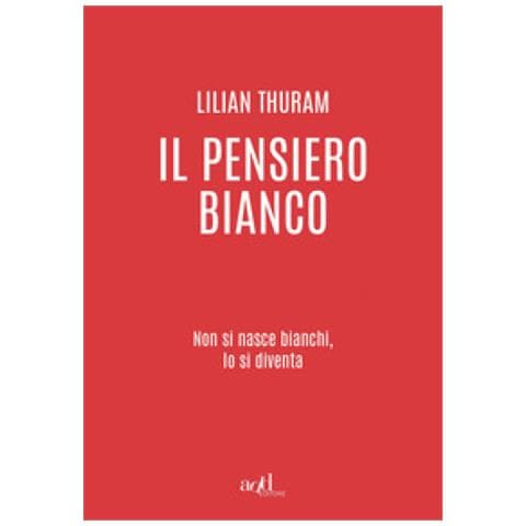 Lilian Thuram - Il Pensiero Bianco. Non Si Nasce Bianchi, Lo Si Diventa - Foto 1