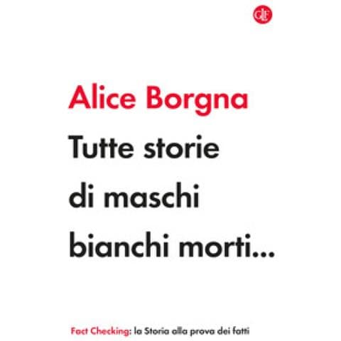 Alice Borgna - Tutte Storie Di Maschi Bianchi Morti. . . - Foto 1